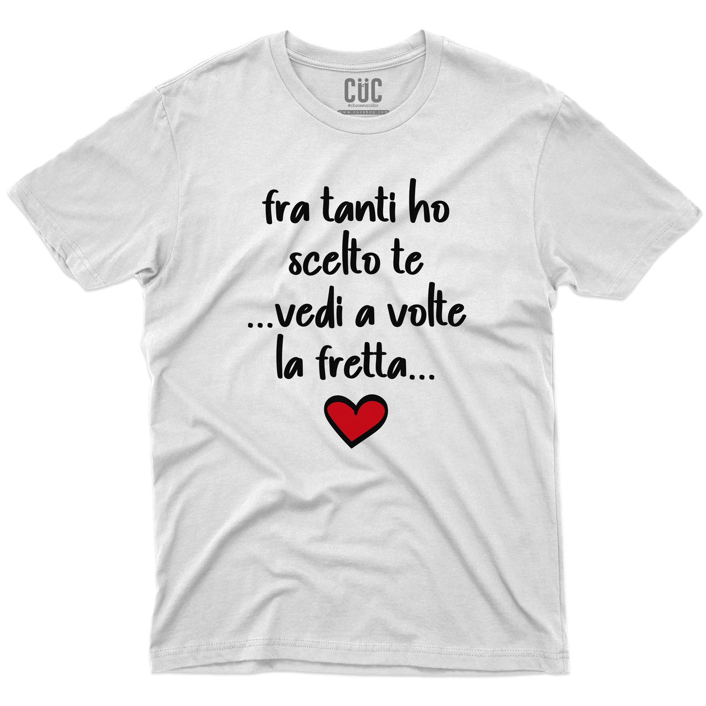 CUC T-SHIRT SAN VALENTINO FRA TANTI HO SCELTO TE - #chooseurcolor