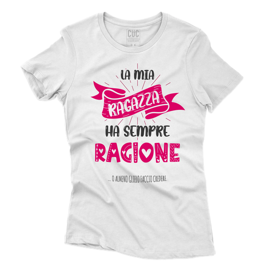 CUC T-SHIRT SAN VALENTINO LA MIA RAGAZZA HA SEMPRE RAGIONE - #chooseurcolor