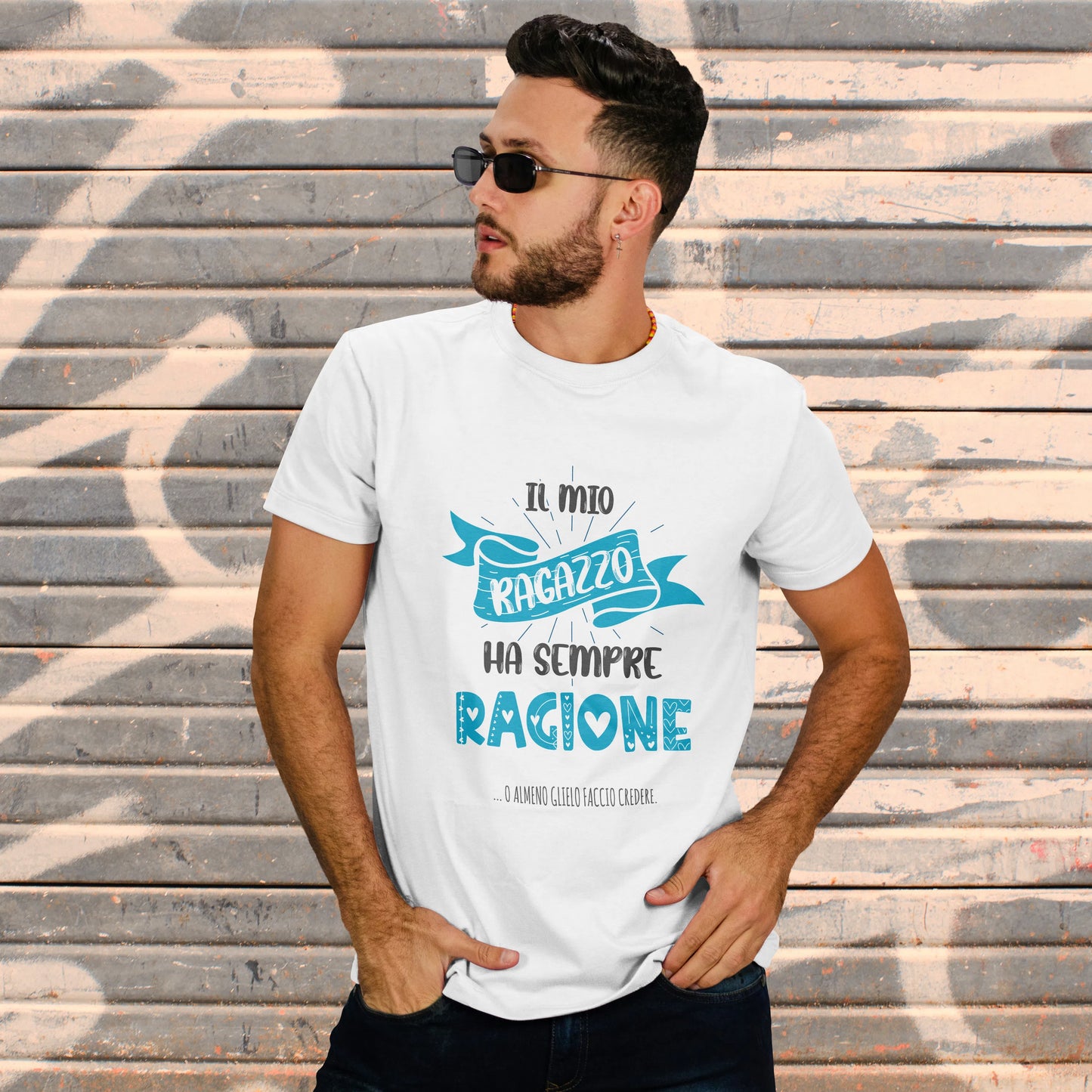 CUC T-SHIRT SAN VALENTINO IL MIO RAGAZZO HA SEMPRE RAGIONE - #chooseurcolor