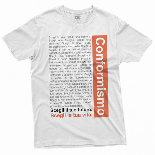 CUC T-Shirt CONFORMISMO - stile Trainspotting Monolgo Choose Life - Cult movie #chooseurcolor