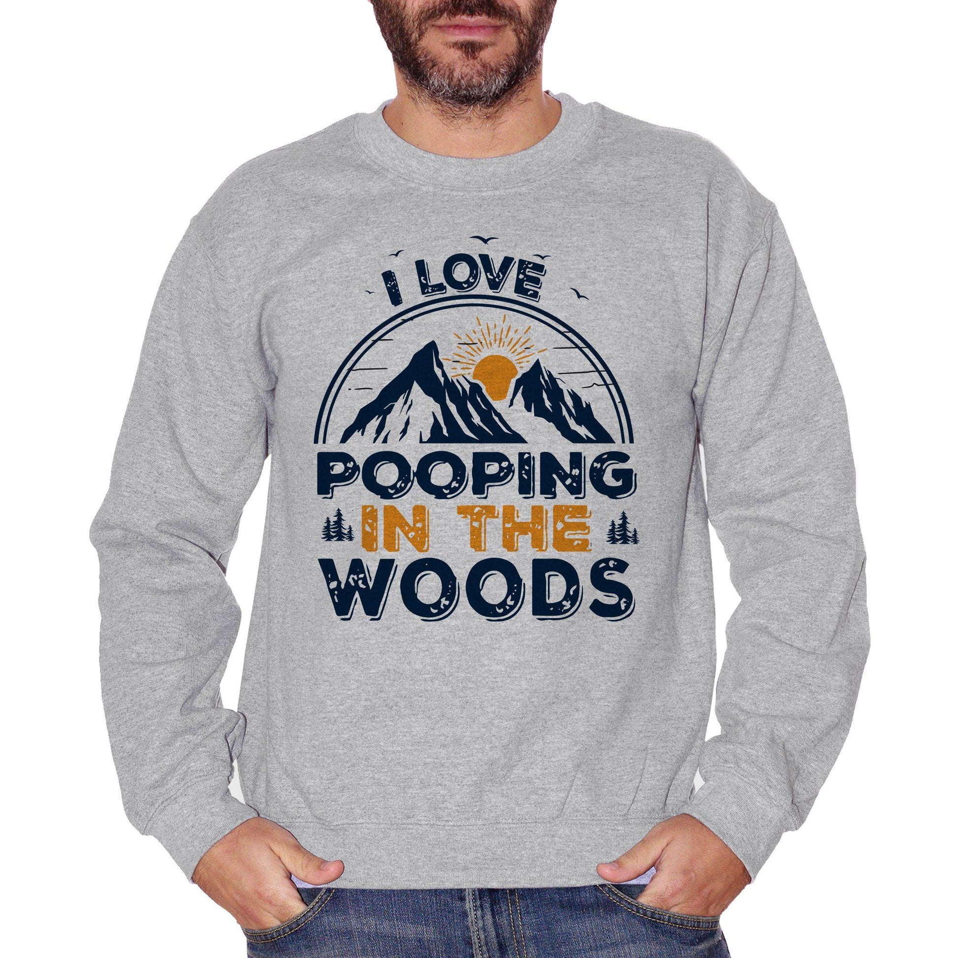 Gray Felpa Girocollo Pooping In The Woods - Frase Divertente Natura - Funny Choose ur Color CucShop