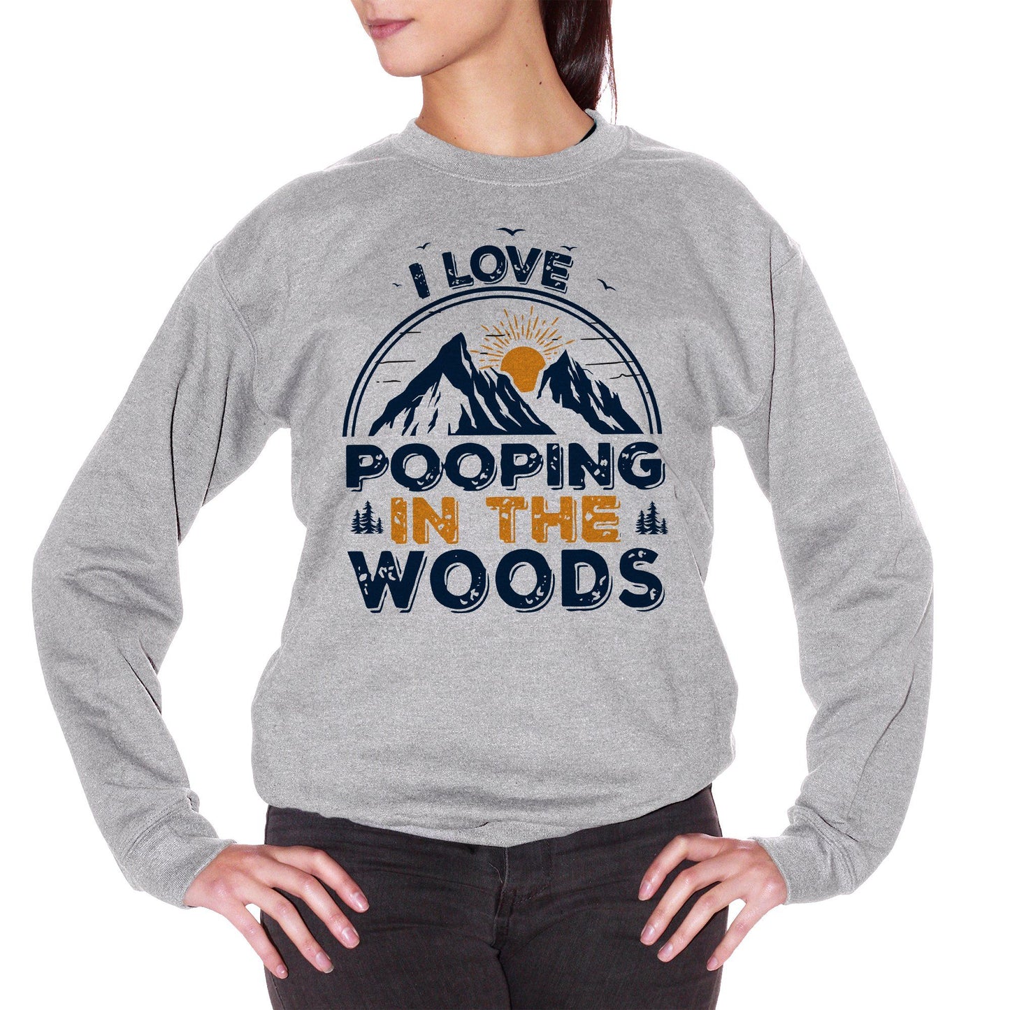 Gray Felpa Girocollo Pooping In The Woods - Frase Divertente Natura - Funny Choose ur Color CucShop